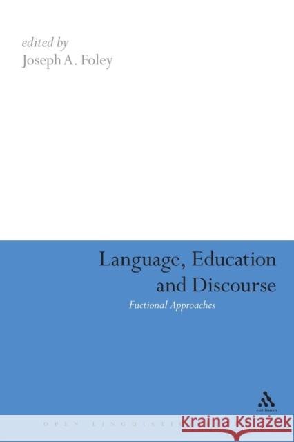 Language, Education and Discourse: Functional Approaches Foley, Joseph 9780826488015 Continuum International Publishing Group