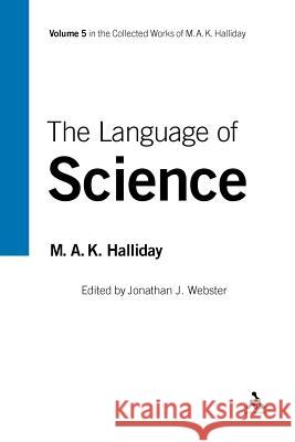 The Language of Science: Volume 5 Halliday, M. a. K. 9780826488275 0