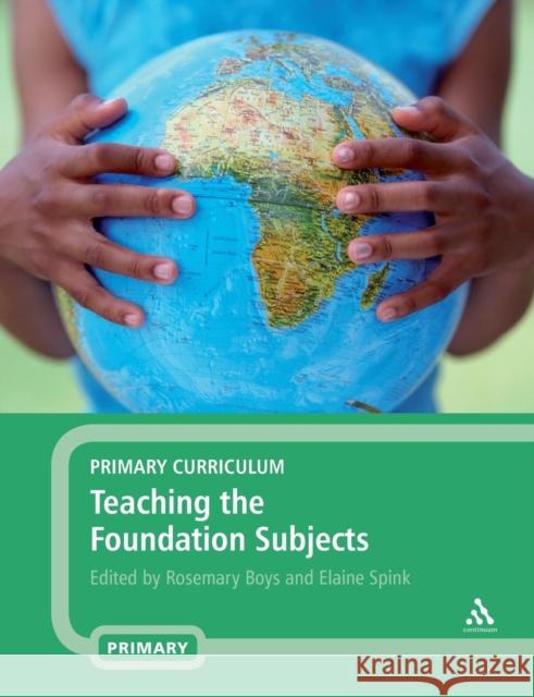 Primary Curriculum: Teaching the Foundation Subjects Boys, Rosemary 9780826488404 0