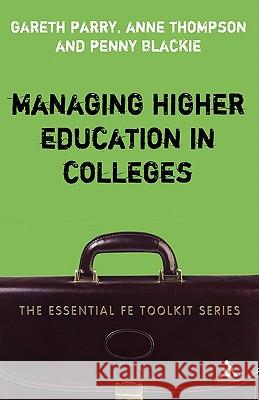 Managing Higher Education in Colleges Gareth Parry 9780826488466