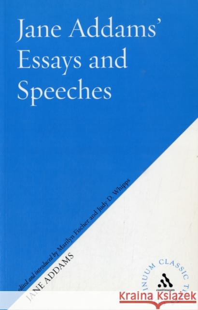 Jane Addams's Essays and Speeches on Peace Jane Addams Marilyn Fischer Judy D. Whipps 9780826488541 Thoemmes Press
