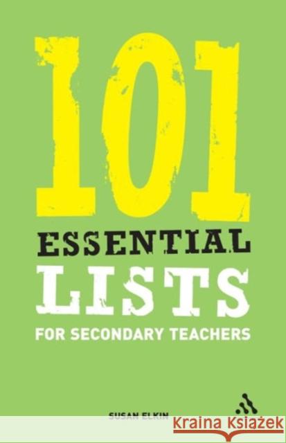 101 Essential Lists for Secondary Teachers Susan Elkin 9780826488701 Bloomsbury Publishing PLC