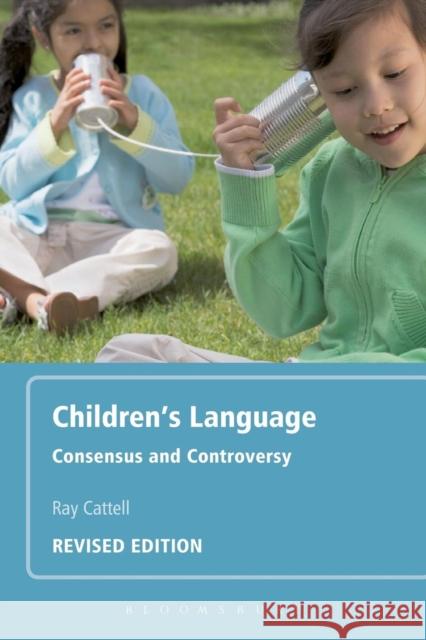 Children's Language: Revised Edition: Consensus and Controversy Cattell, Ray 9780826488800