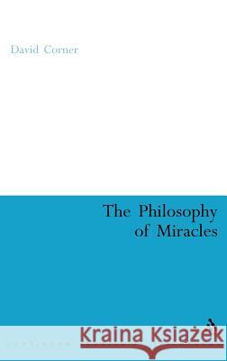 Philosophy of Miracles Corner, David 9780826488879 Continuum International Publishing Group