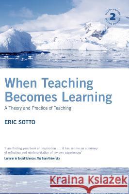When Teaching Becomes Learning: A Theory and Practice of Teaching Sotto, Eric 9780826489081 Continuum International Publishing Group