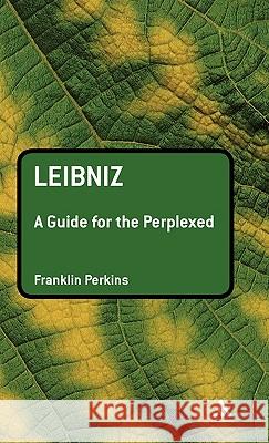 Leibniz: A Guide for the Perplexed Perkins, Franklin 9780826489203 0