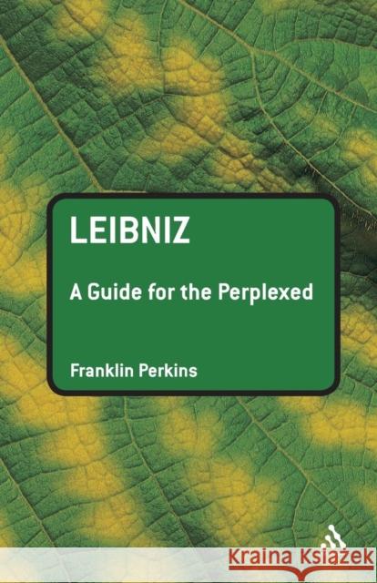 Leibniz: A Guide for the Perplexed Perkins, Franklin 9780826489210 0