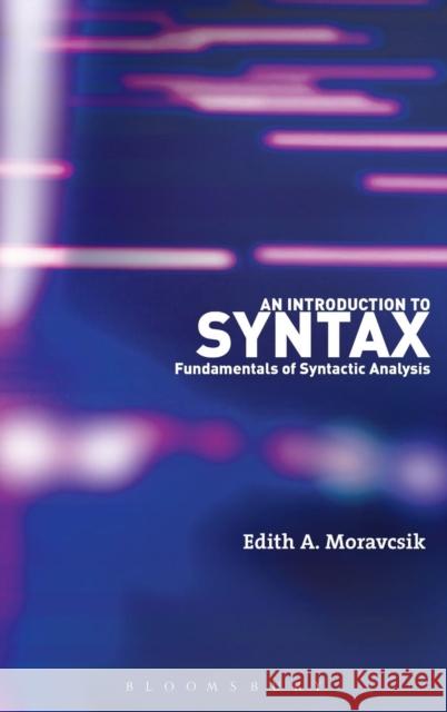An Introduction to Syntax: Fundamentals of Syntactic Analysis Moravcsik, Edith a. 9780826489456 Continuum