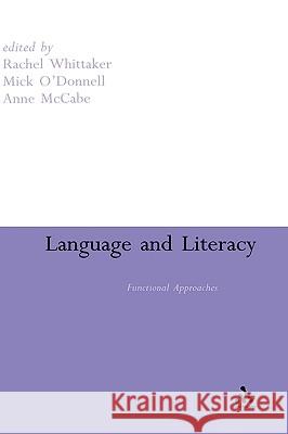 Language and Literacy: Functional Approaches Whittaker, Rachel 9780826489470 CONTINUUM INTERNATIONAL PUBLISHING GROUP LTD.