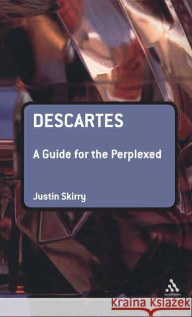 Descartes: A Guide for the Perplexed Skirry, Justin 9780826489852 0