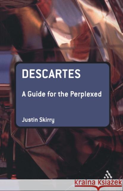 Descartes: A Guide for the Perplexed Skirry, Justin 9780826489869