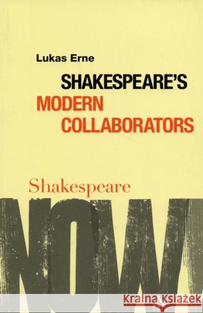 Shakespeare's Modern Collaborators Lukas Erne 9780826489968