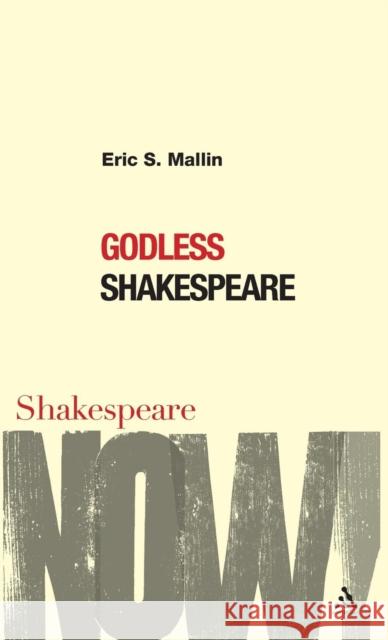 Godless Shakespeare Eric Mallin 9780826490414