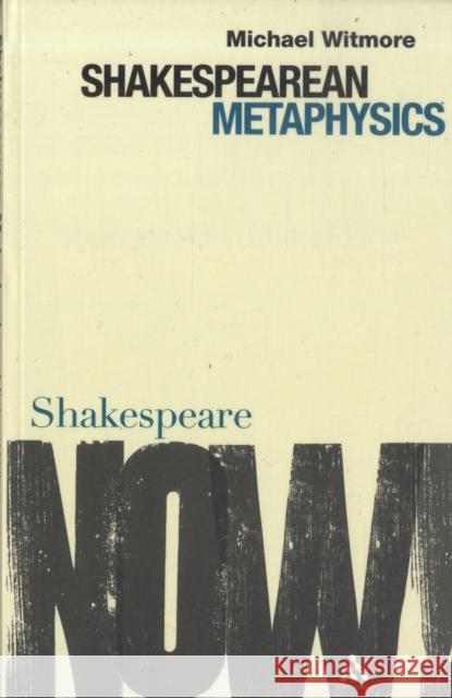 Shakespearean Metaphysics Michael Witmore 9780826490445