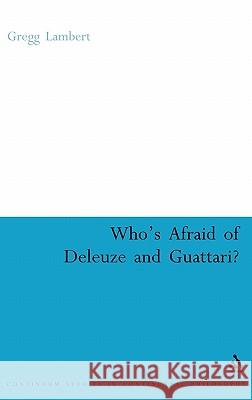 Who's Afraid of Deleuze and Guattari? Gregg Lambert 9780826490483 Continuum