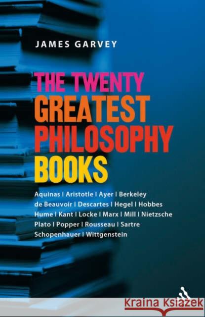 The Twenty Greatest Philosophy Books Garvey, James 9780826490544 0