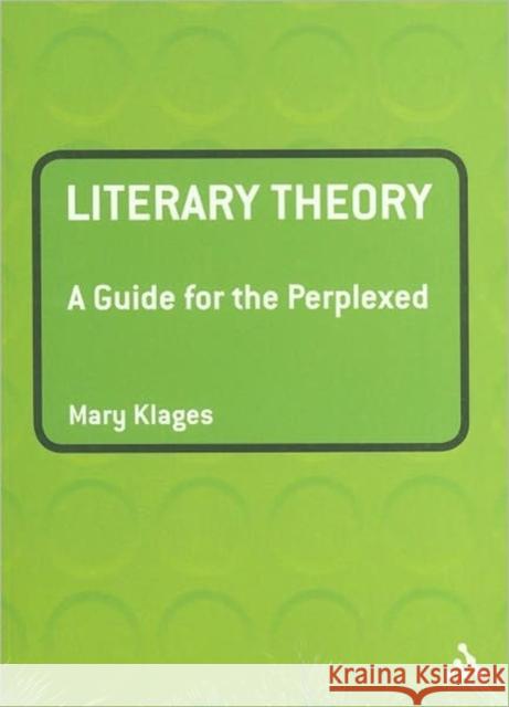 Literary Theory: A Guide for the Perplexed Klages, Mary 9780826490735