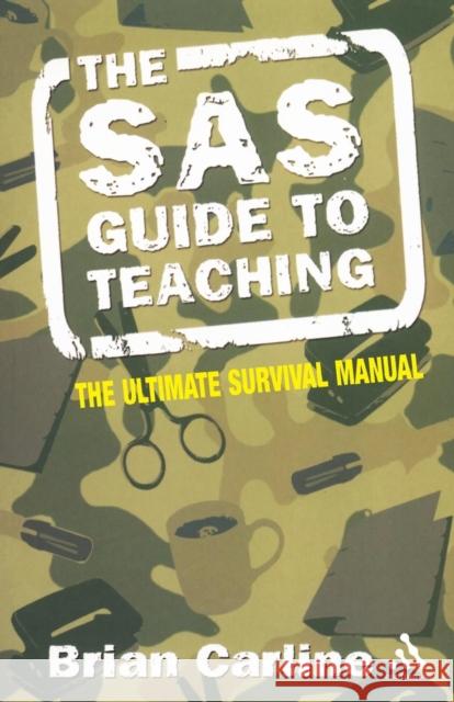 The SAS Guide to Teaching Brian Carline 9780826490872 Bloomsbury Publishing PLC