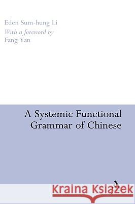 A Systemic Functional Grammar of Chinese Li, Eden Sum-Hung 9780826491046 0