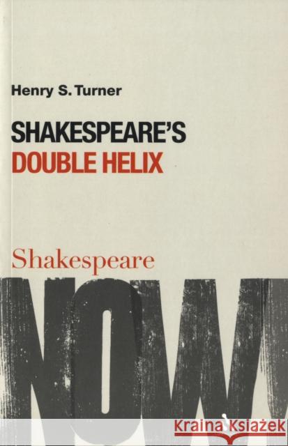 Shakespeare's Double Helix Henry S Turner 9780826491206