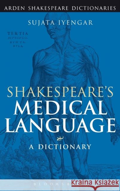 Shakespeare's Medical Language: A Dictionary Iyengar, Sujata 9780826491336