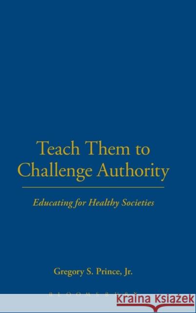 Teach Them to Challenge Authority Prince Jr, Gregory S. 9780826491381