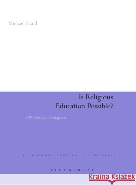 Is Religious Education Possible?: A Philosophical Investigation Hand, Michael 9780826491503