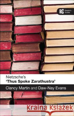 Nietzsche's 'Thus Spoke Zarathustra': A Reader's Guide Clancy Martin 9780826491534 Continuum