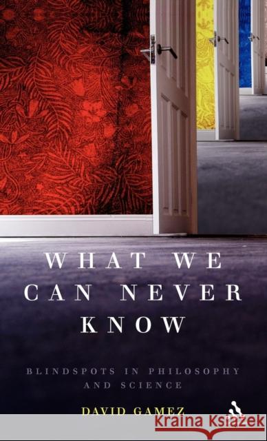 What We Can Never Know Gamez, David 9780826491602 0