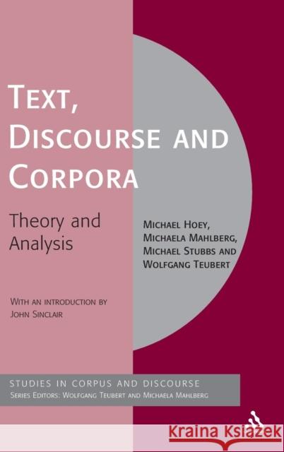Text, Discourse and Corpora: Theory and Analysis Hoey, Michael 9780826491718