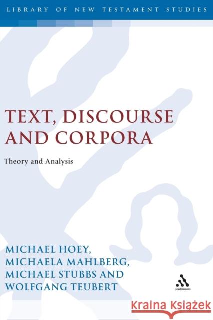 Text, Discourse and Corpora: Theory and Analysis Hoey, Michael 9780826491725