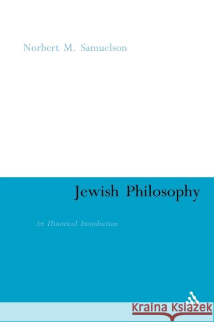 Jewish Philosophy: An Historical Introduction Samuelson, Norbert M. 9780826492449