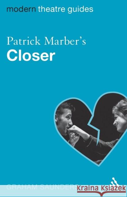 Patrick Marber's Closer Saunders, Graham 9780826492487 Continuum International Publishing Group