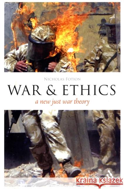 Epz War and Ethics: A New Just War Theory Fotion, Nicholas 9780826492609