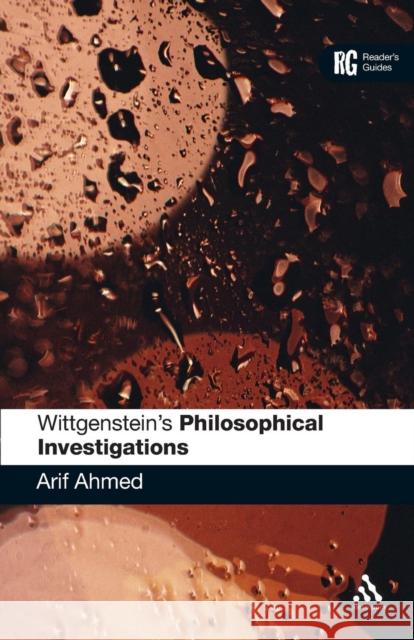 Wittgenstein's 'Philosophical Investigations': A Reader's Guide Ahmed, Arif 9780826492647 0