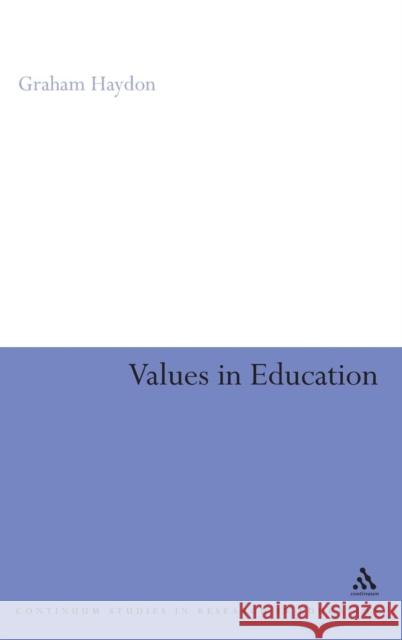 Values in Education Graham Haydon 9780826492715 Continuum International Publishing Group