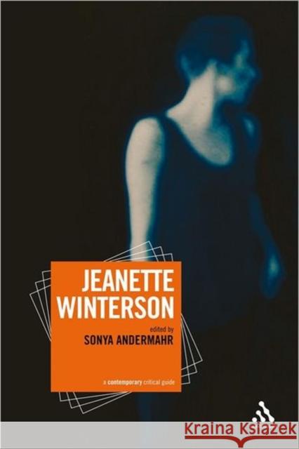 Jeanette Winterson: A contemporary critical guide Andermahr, Sonya 9780826492746