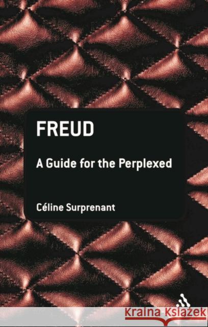 Freud: A Guide for the Perplexed Surprenant, Céline 9780826492777