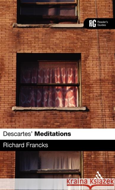 Descartes' 'Meditations': A Reader's Guide Francks, Richard 9780826492838 0