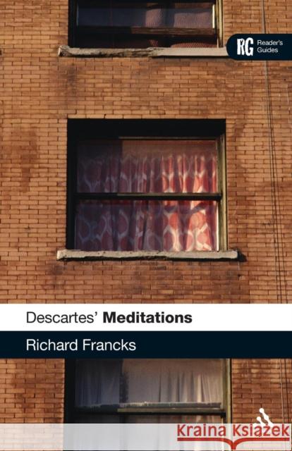Descartes' 'Meditations': A Reader's Guide Francks, Richard 9780826492845 0