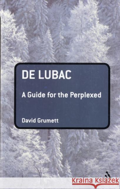 de Lubac: A Guide for the Perplexed Grumett, David 9780826493156 0