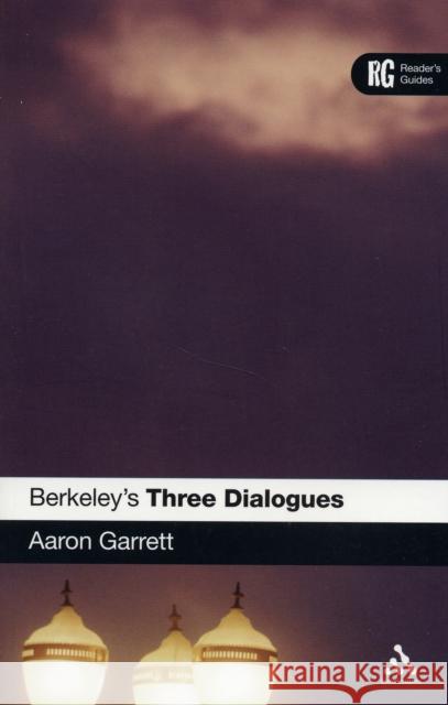 Berkeley's 'Three Dialogues': A Reader's Guide Garrett, Aaron 9780826493231