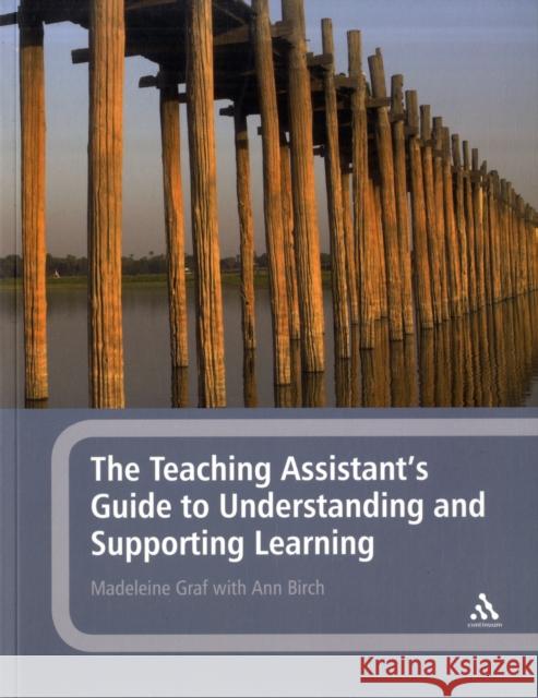 The Teaching Assistant's Guide to Understanding and Supporting Learning Madeleine Graf 9780826493682