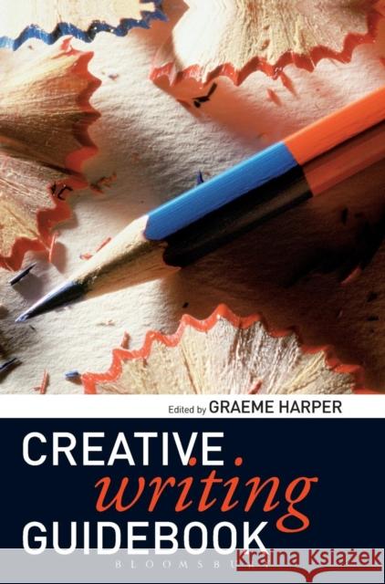 Creative Writing Guidebook Graeme Harper 9780826494283 Continuum International Publishing Group