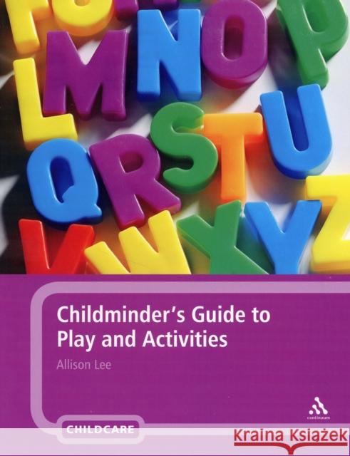 Childminder's Guide to Play and Activities Allison Lee 9780826494641 0