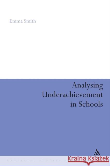 Analysing Underachievement in Schools Emma Smith 9780826494870 0