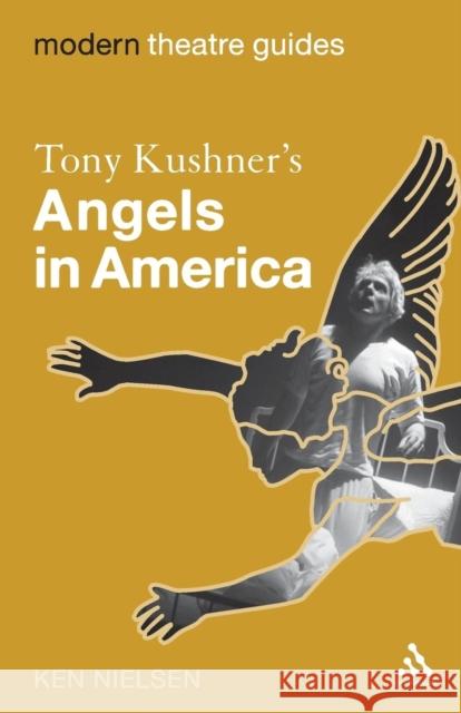 Tony Kushner's Angels in America Ken Nielsen 9780826495044 0