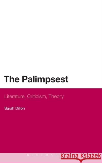 The Palimpsest: Literature, Criticism, Theory Dillon, Sarah 9780826495457