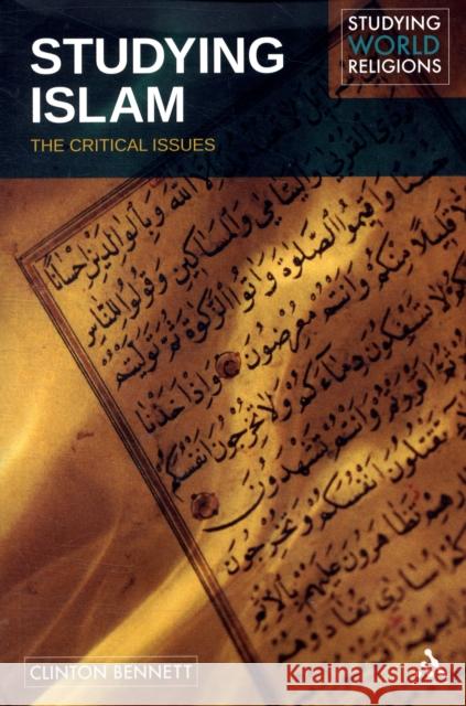 Studying Islam: The Critical Issues Bennett, Clinton 9780826495501