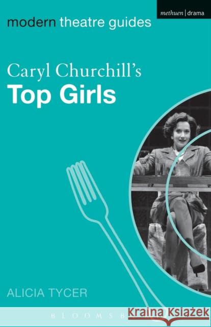 Caryl Churchill's Top Girls Tycer, Alicia 9780826495563